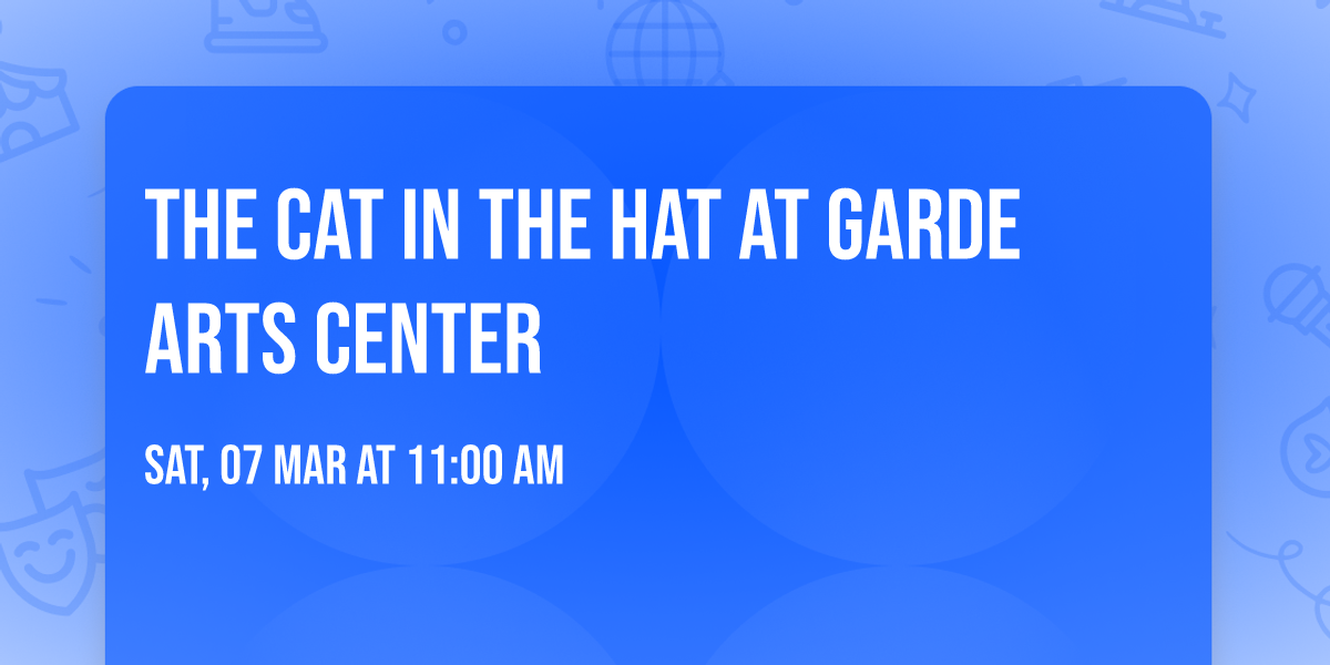 The Cat in the Hat at Garde Arts Center