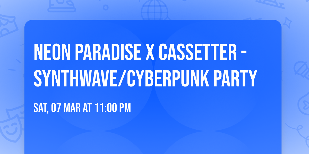 Neon Paradise x Cassetter - Synthwave\/Cyberpunk Party