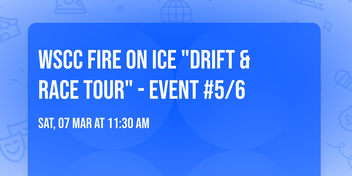 WSCC Fire on Ice "Drift & Race Tour" - Event #5\/6