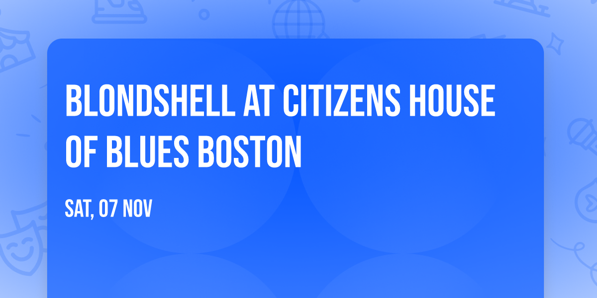 Blondshell at Citizens House of Blues Boston
