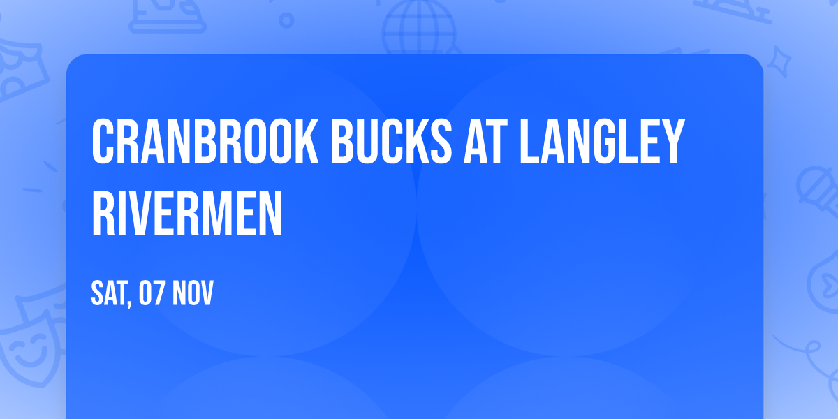 Cranbrook Bucks at Langley Rivermen