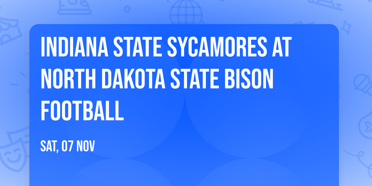 Indiana State Sycamores at North Dakota State Bison Football