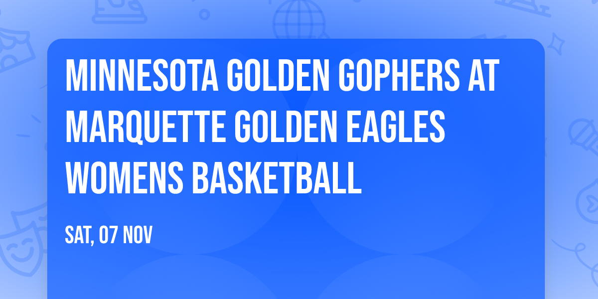 Minnesota Golden Gophers at Marquette Golden Eagles Womens Basketball