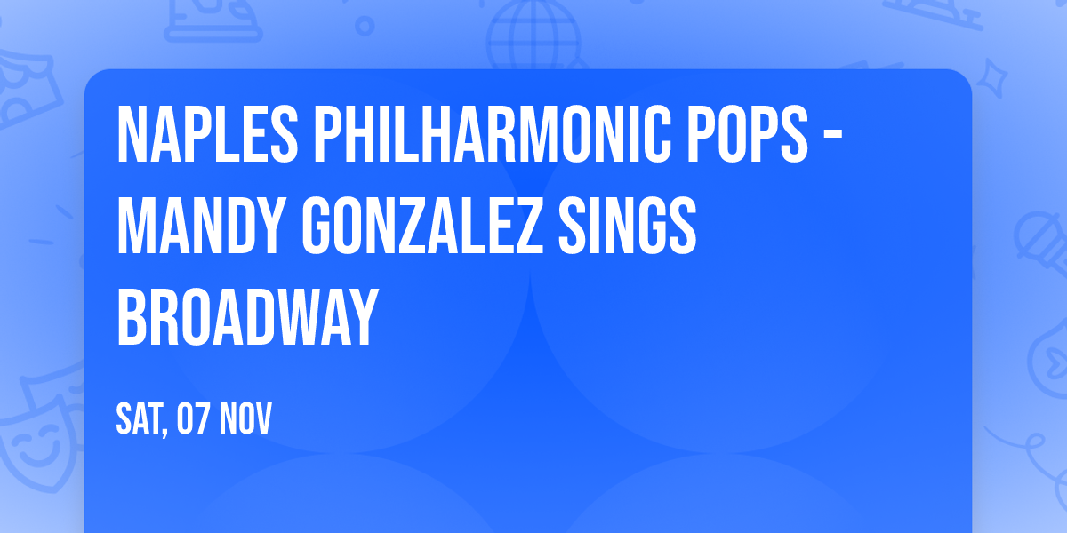 Naples Philharmonic Pops - Mandy Gonzalez Sings Broadway