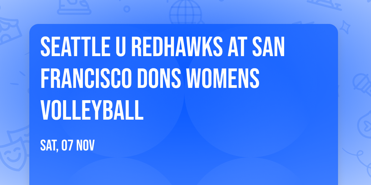 Seattle U Redhawks at San Francisco Dons Womens Volleyball