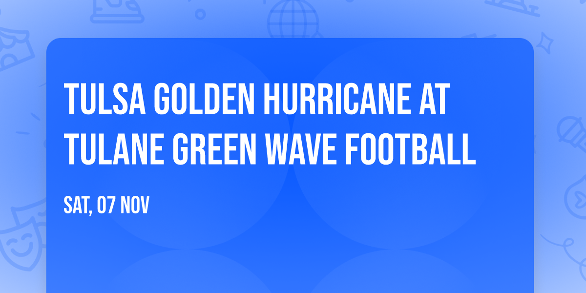 Tulsa Golden Hurricane at Tulane Green Wave Football