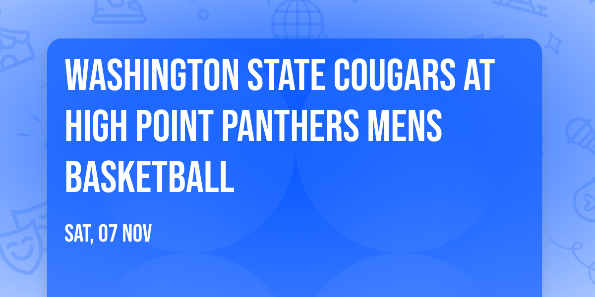 Washington State Cougars at High Point Panthers Mens Basketball