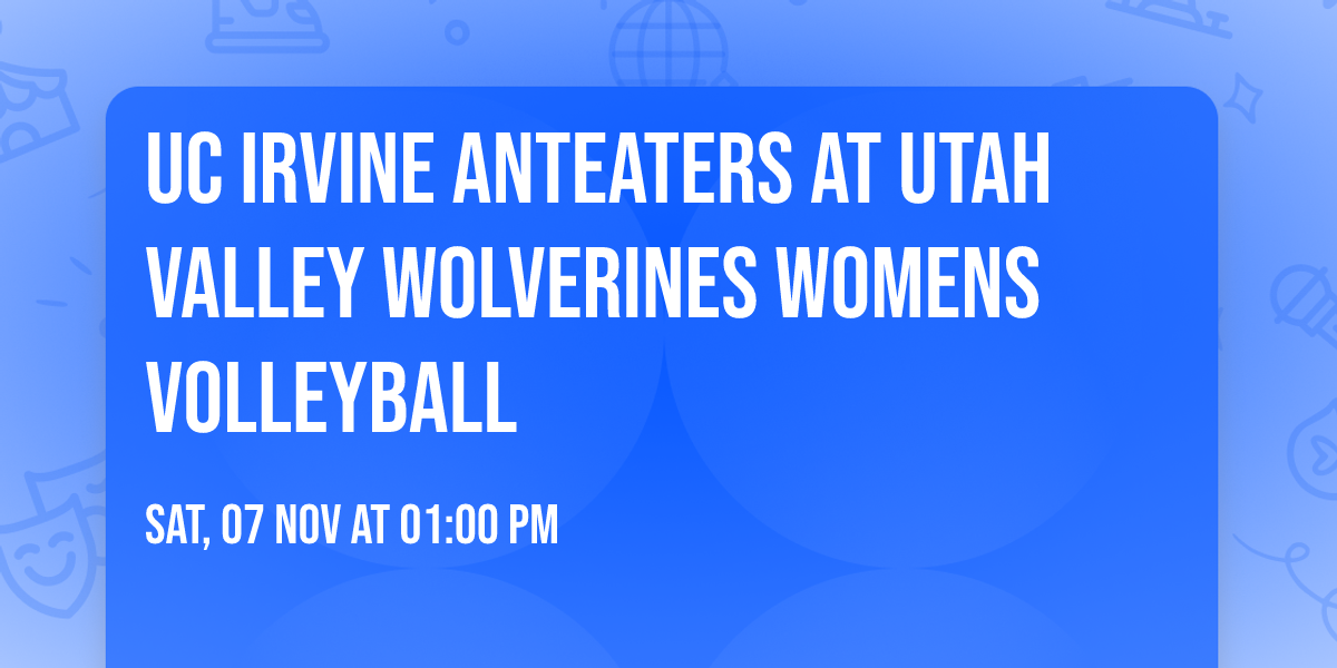 UC Irvine Anteaters at Utah Valley Wolverines Womens Volleyball