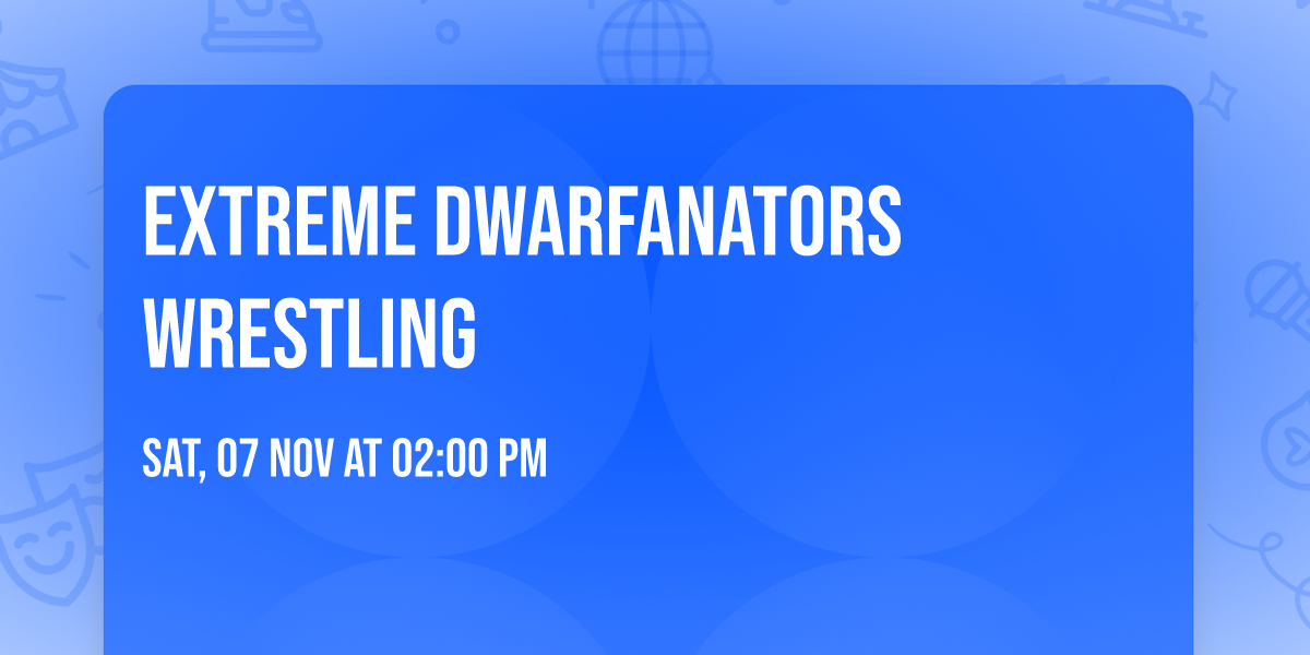 Extreme Dwarfanators Wrestling