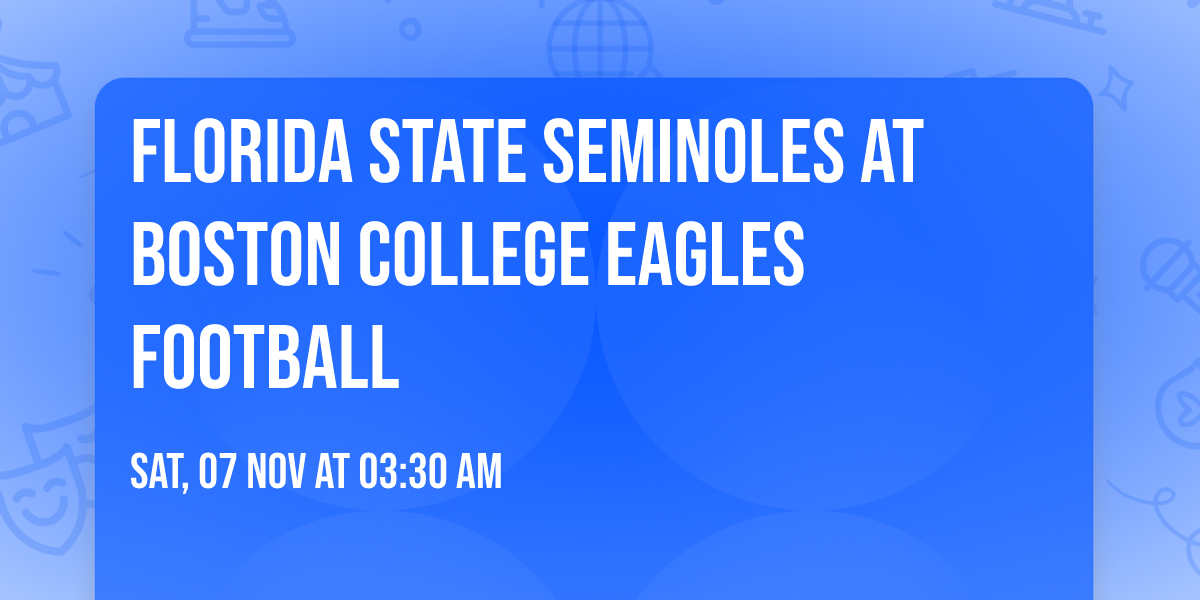 Florida State Seminoles at Boston College Eagles Football