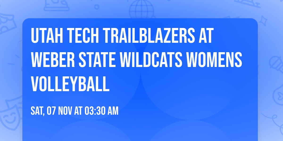 Utah Tech Trailblazers at Weber State Wildcats Womens Volleyball