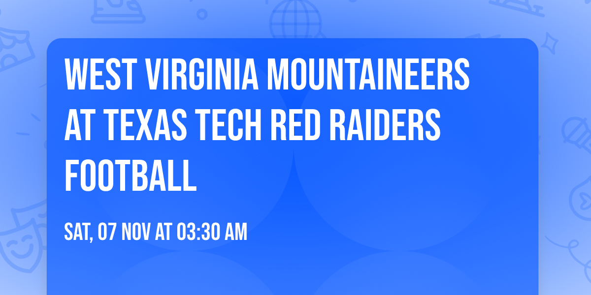 West Virginia Mountaineers at Texas Tech Red Raiders Football