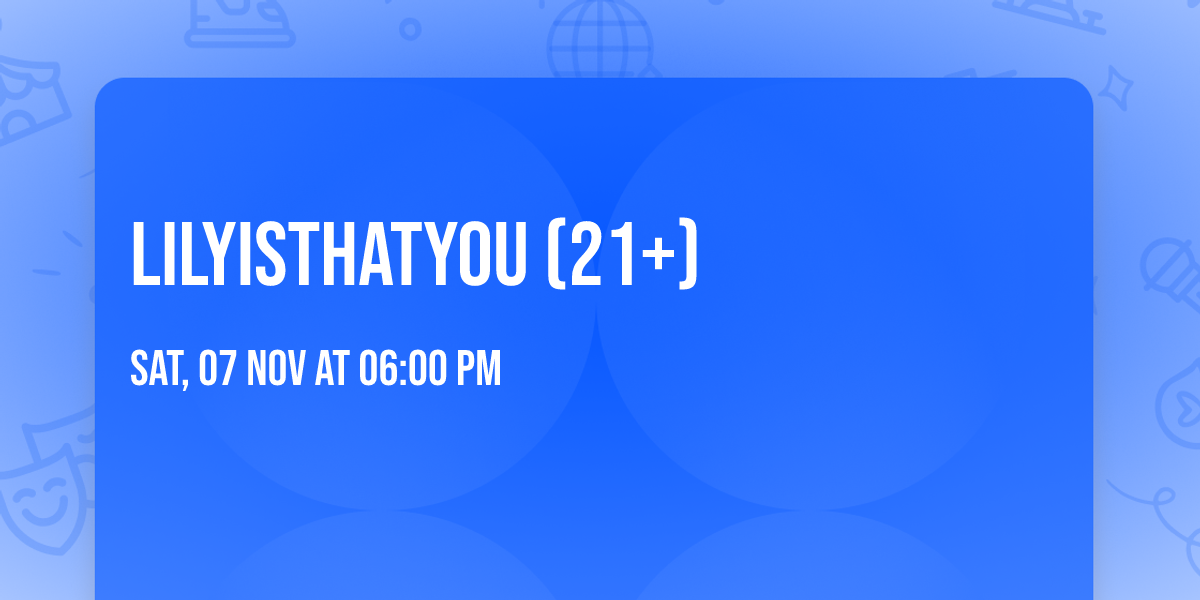 Lilyisthatyou (21+)
