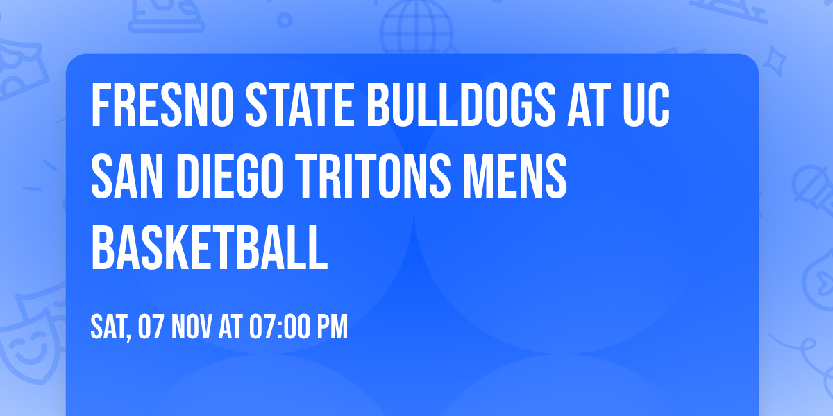 Fresno State Bulldogs at UC San Diego Tritons Mens Basketball