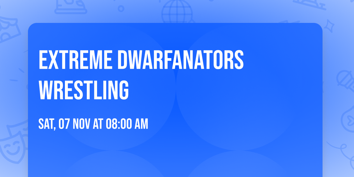 Extreme Dwarfanators Wrestling