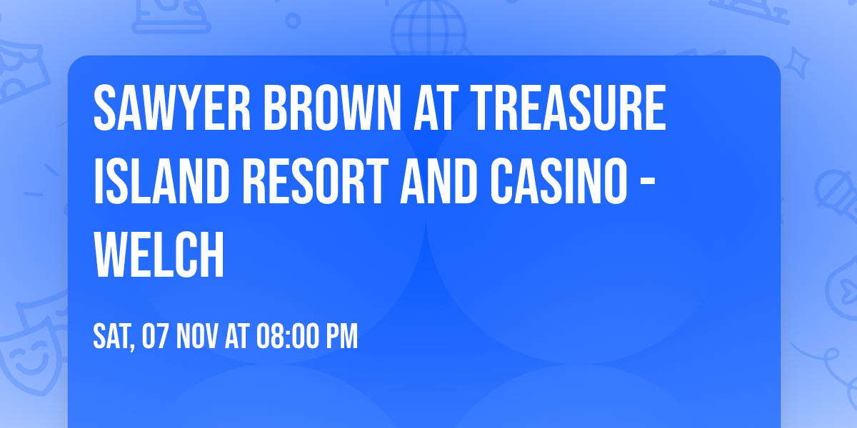 Sawyer Brown at Treasure Island Resort and Casino - Welch
