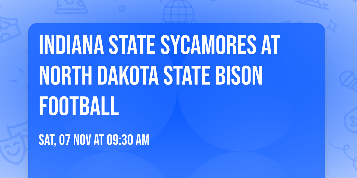 Indiana State Sycamores at North Dakota State Bison Football