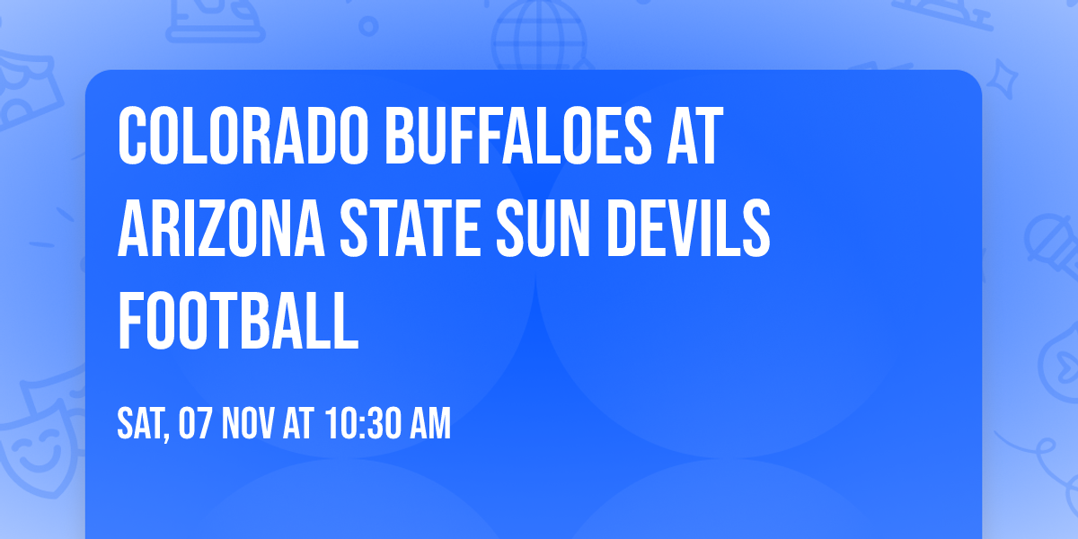 Colorado Buffaloes at Arizona State Sun Devils Football
