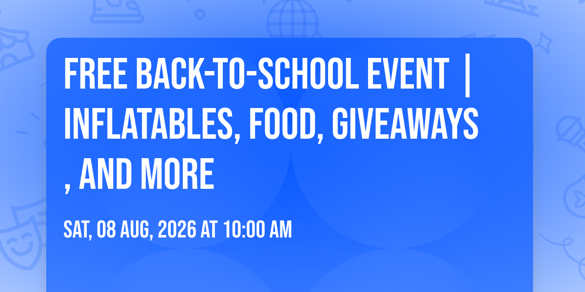 FREE Back-to-School Event | Inflatables, Food, Giveaways, and MORE