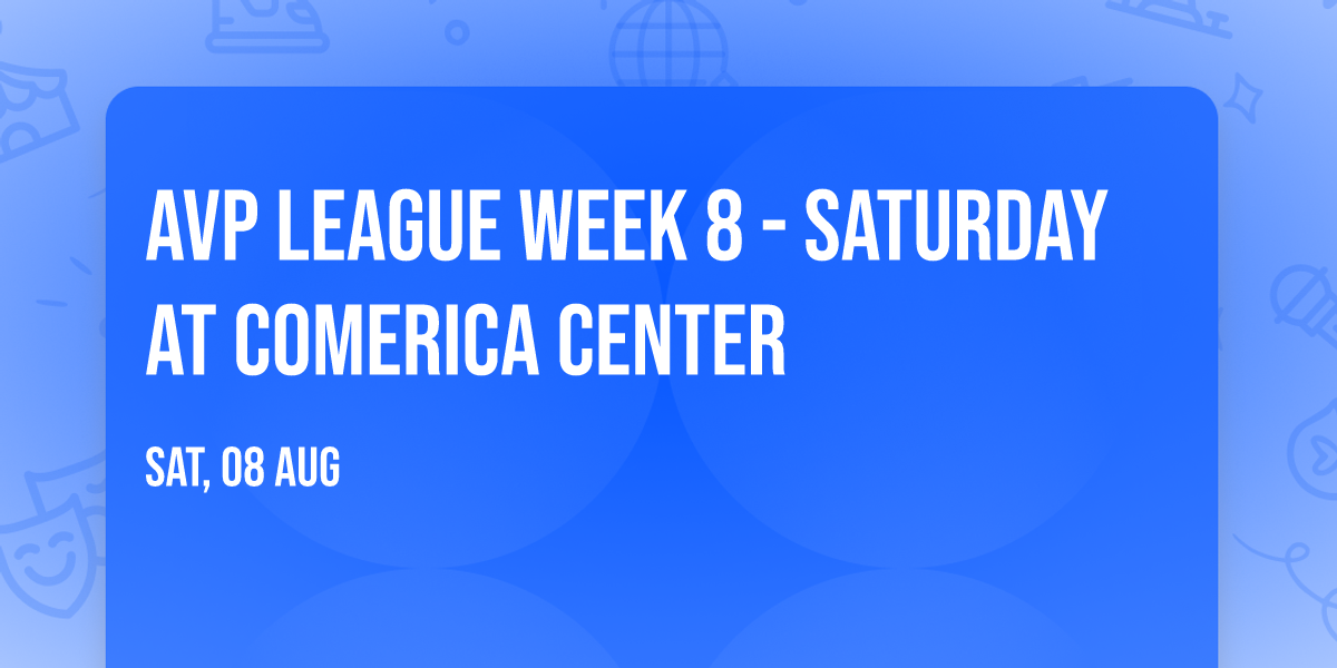 AVP League Week 8 - Saturday at Comerica Center