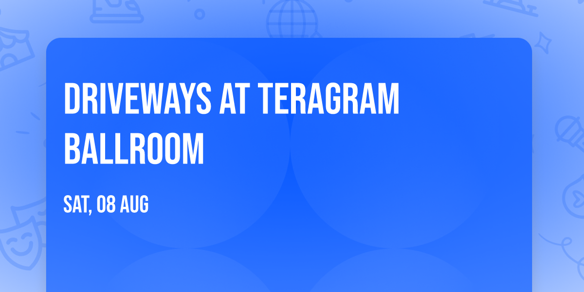 Driveways at Teragram Ballroom