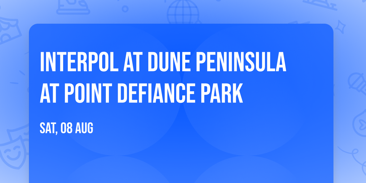 Interpol at Dune Peninsula at Point Defiance Park