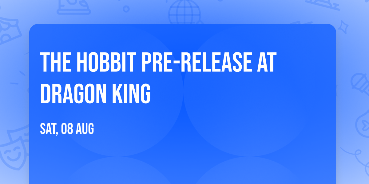 The Hobbit Pre-release at Dragon King