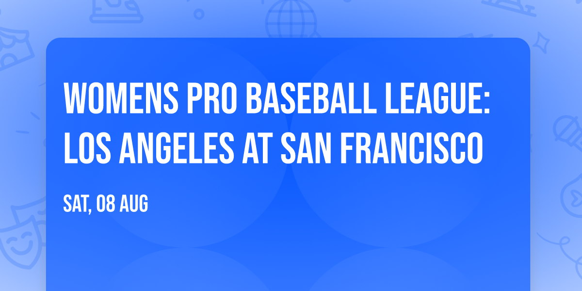 Womens Pro Baseball League: Los Angeles at San Francisco
