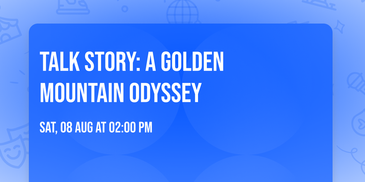 Talk Story: A Golden Mountain Odyssey