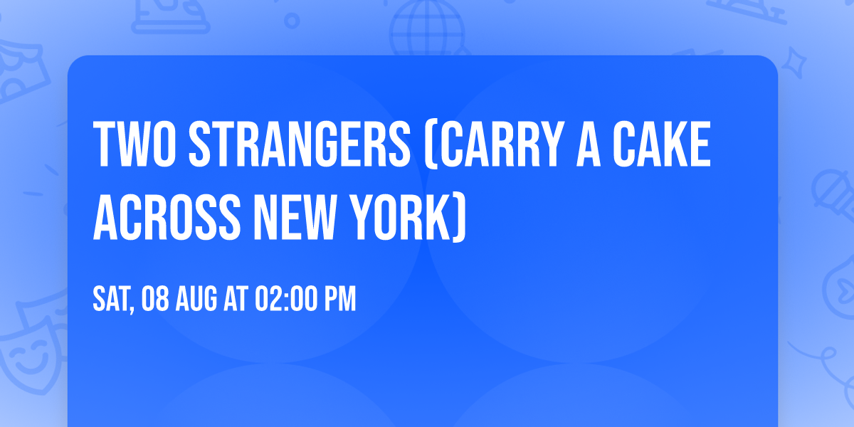 Two Strangers (Carry a Cake Across New York)