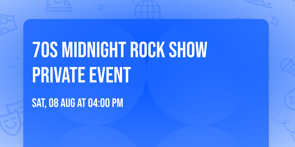 70s Midnight Rock Show Private Event