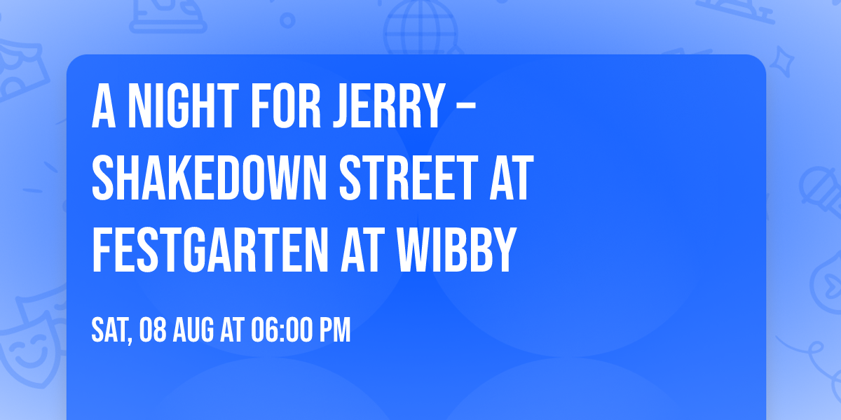 A Night for Jerry \u2013 Shakedown Street at Festgarten at Wibby