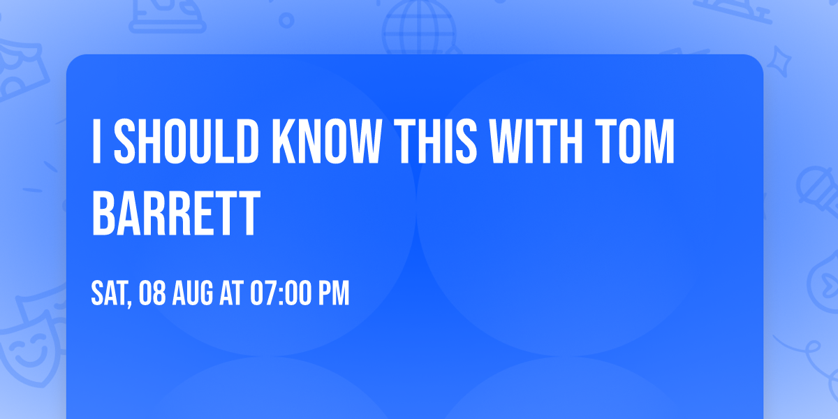 I Should Know This With Tom Barrett