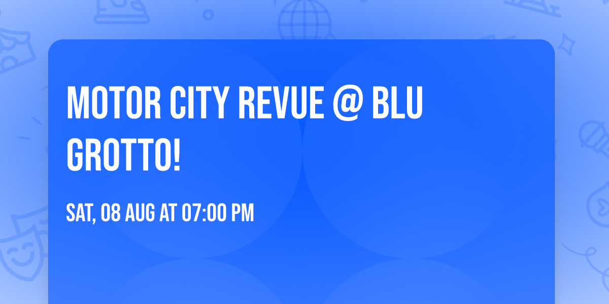 Motor City Revue @ Blu Grotto!