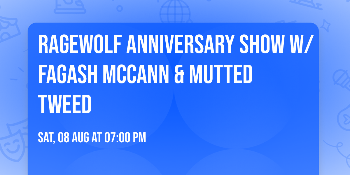 RAGEWOLF Anniversary Show w\/ Fagash McCann & Mutted Tweed