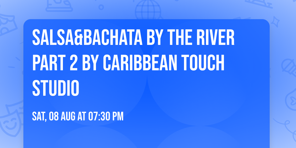 Salsa&bachata  by the river part 2 by Caribbean touch studio 