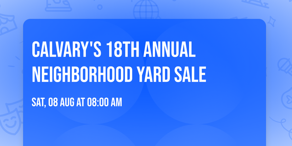 Calvary's 18th Annual Neighborhood Yard Sale