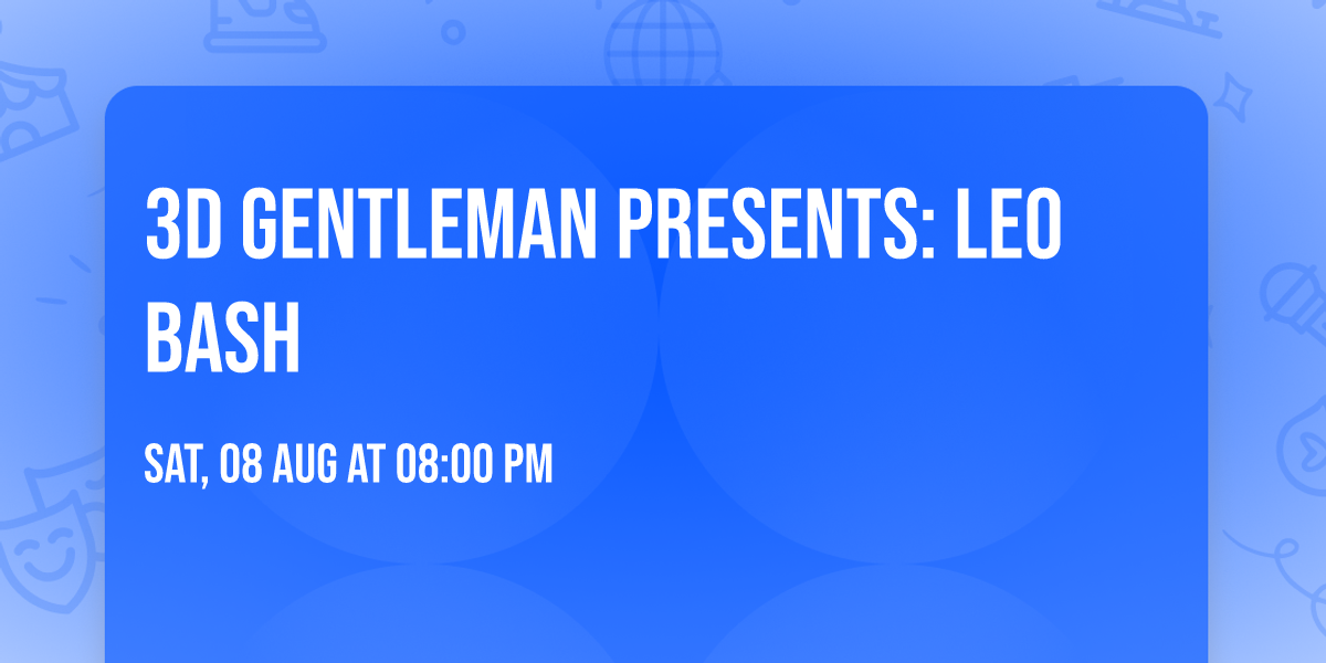 3D Gentleman Presents: Leo Bash