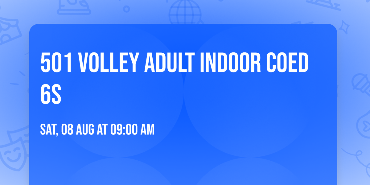 501 VOLLEY Adult Indoor Coed 6s 
