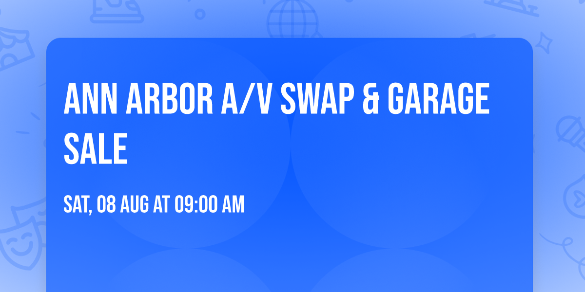 Ann Arbor A\/V Swap & Garage Sale