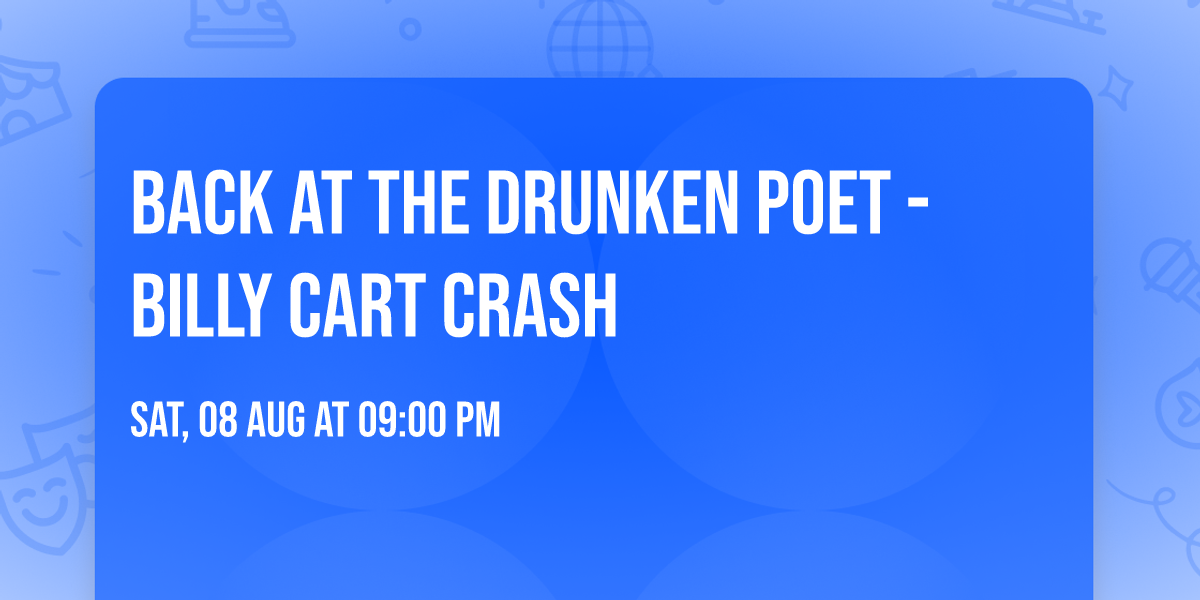 Back at the Drunken Poet - Billy Cart Crash