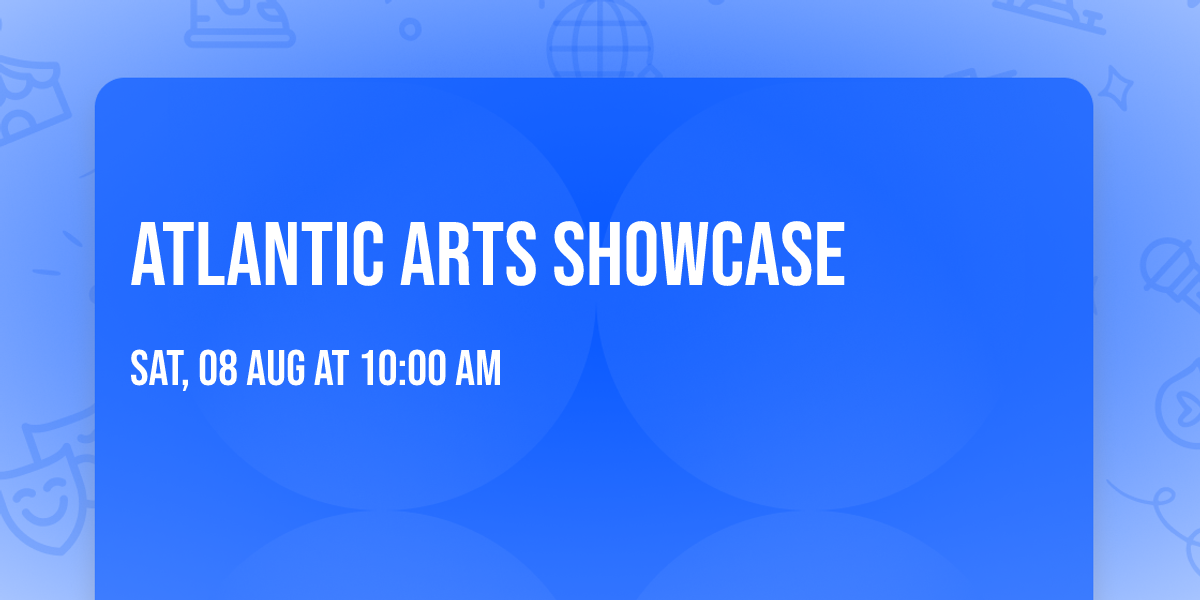 Atlantic Arts Showcase