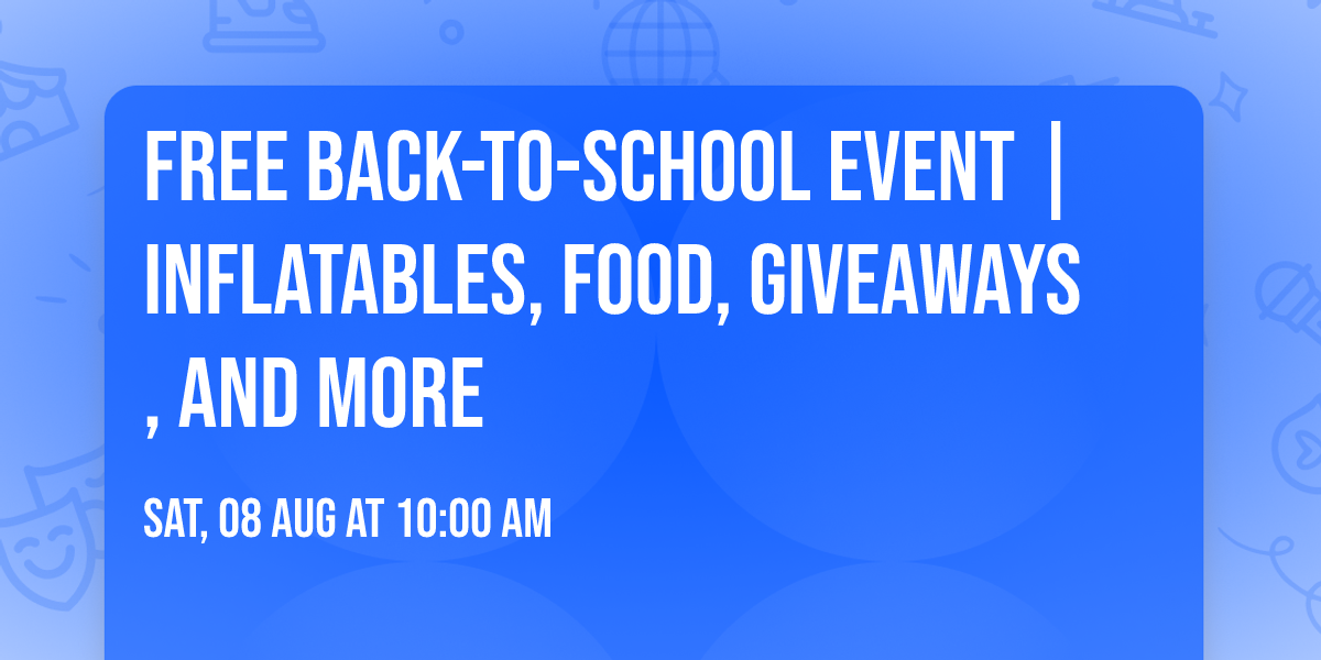 FREE Back-to-School Event | Inflatables, Food, Giveaways, and MORE