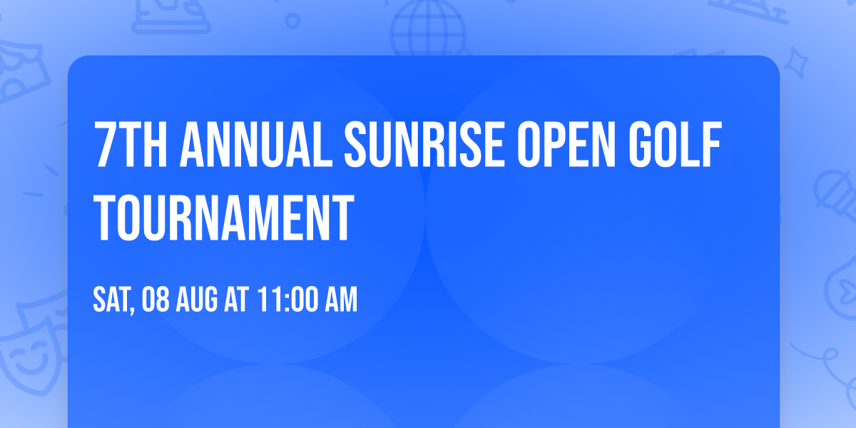 7th Annual Sunrise Open Golf Tournament 