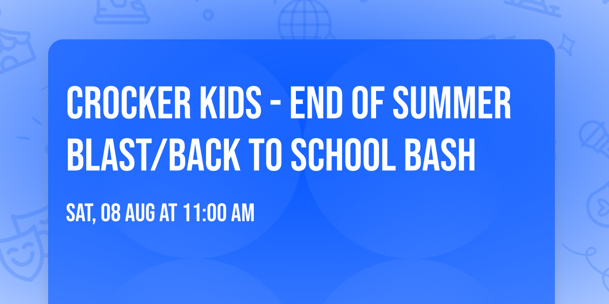 Crocker Kids - End of Summer Blast\/Back to School Bash