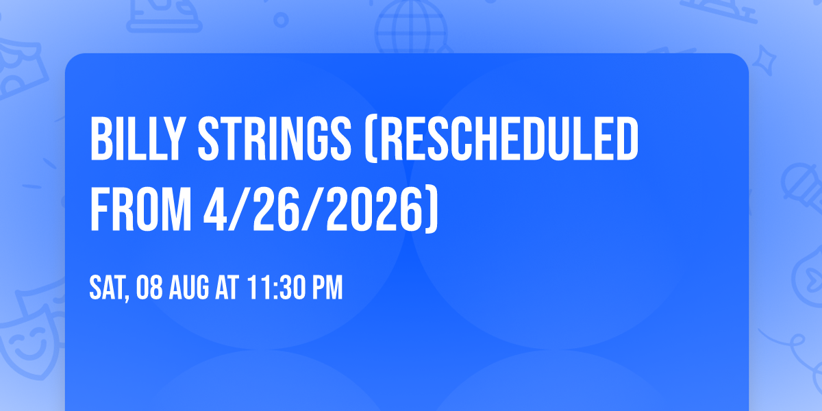 Billy Strings (Rescheduled from 4\/26\/2026)