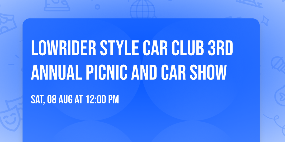 Lowrider Style Car Club 3rd Annual Picnic and Car Show