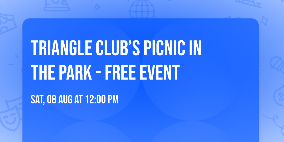 Triangle Club\u2019s Picnic in the Park - FREE event