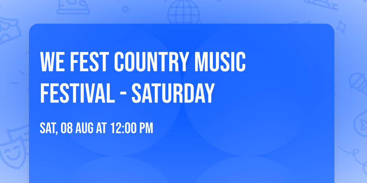 WE Fest Country Music Festival - Saturday