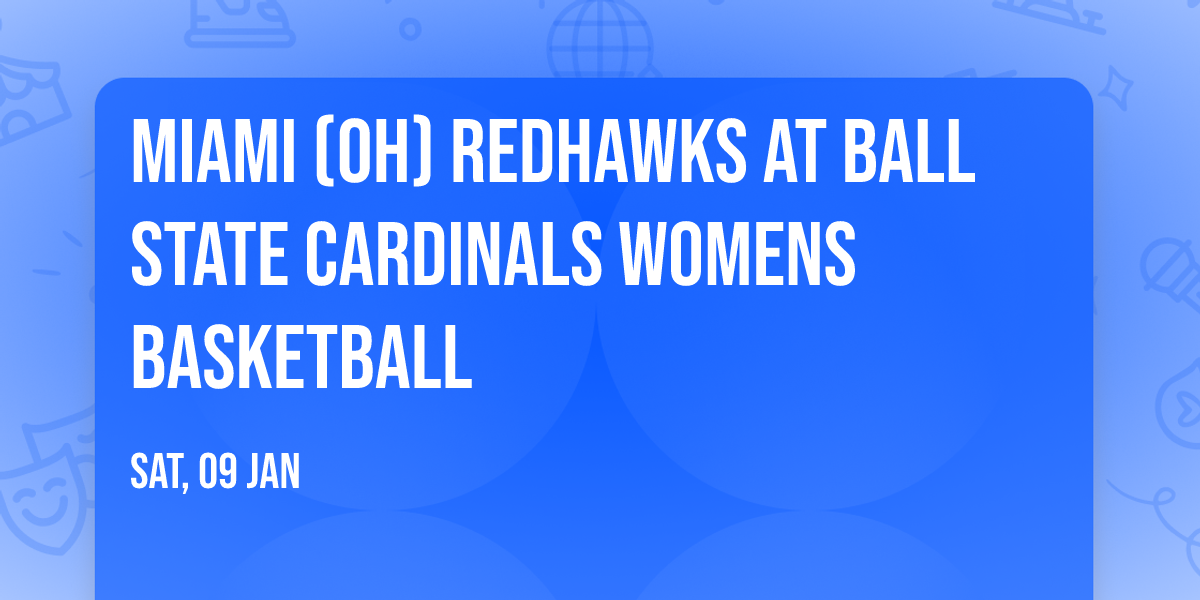 Miami (OH) RedHawks at Ball State Cardinals Womens Basketball